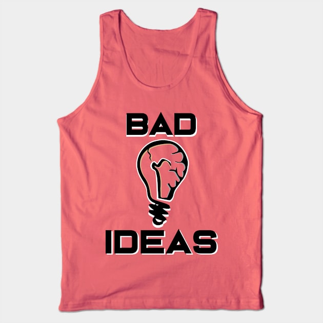 Bad ideas logo Tank Top by humanechoes